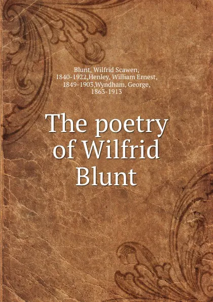 Обложка книги The poetry of Wilfrid Blunt, Wilfrid Scawen Blunt