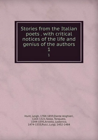 Обложка книги Stories from the Italian poets . with critical notices of the life and genius of the authors. 1, Leigh Hunt