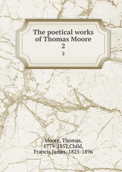 Обложка книги The poetical works of Thomas Moore. 2, Thomas Moore