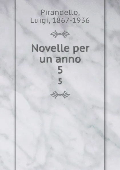 Обложка книги Novelle per un anno. 5, Luigi Pirandello