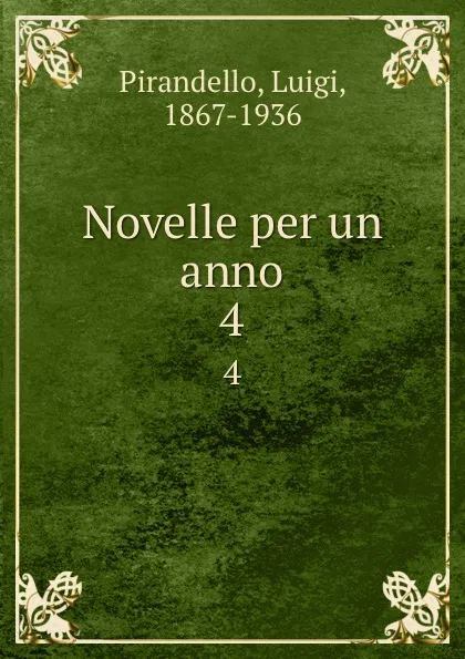 Обложка книги Novelle per un anno. 4, Luigi Pirandello