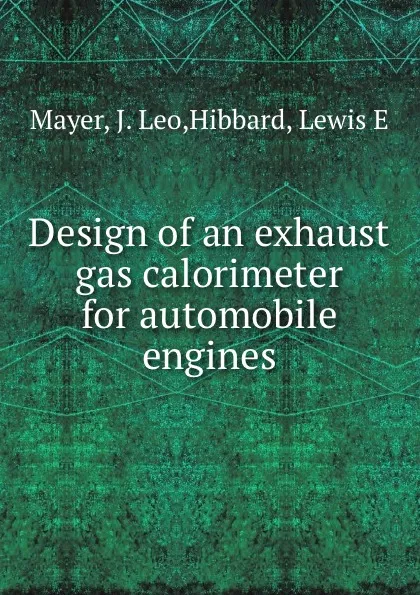 Обложка книги Design of an exhaust gas calorimeter for automobile engines, J. Leo Mayer