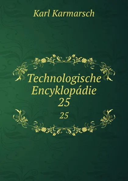 Обложка книги Technologische Encyklopadie. 25, Karl Karmarsch