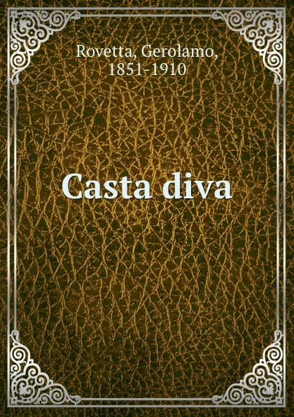 Обложка книги Casta diva, Gerolamo Rovetta