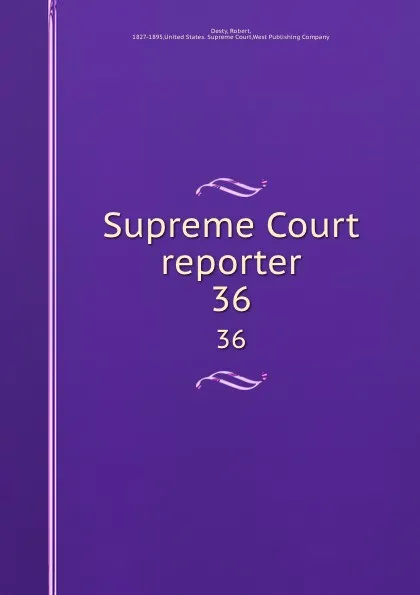 Обложка книги Supreme Court reporter. 36, Robert Desty