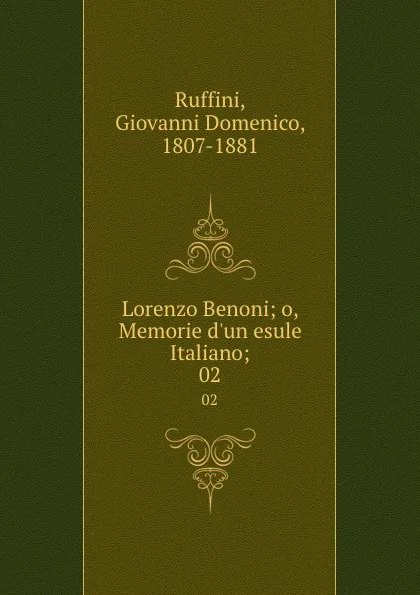 Обложка книги Lorenzo Benoni; o, Memorie d.un esule Italiano;. 02, Giovanni Domenico Ruffini