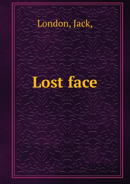 Обложка книги Lost face, J. London