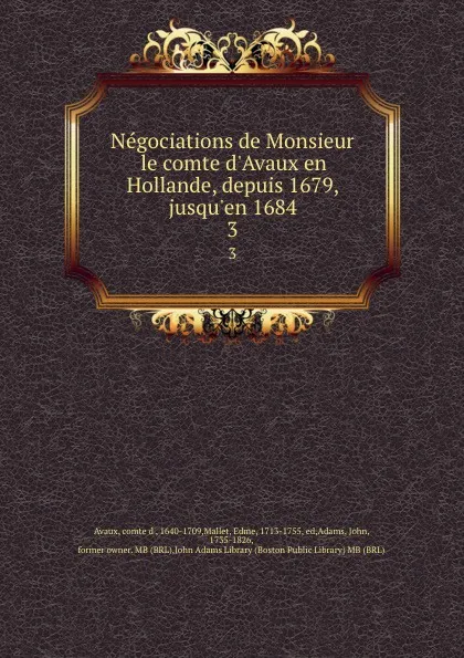 Обложка книги Negociations de Monsieur le comte d.Avaux en Hollande, depuis 1679, jusqu.en 1684. 3, comte d' Avaux