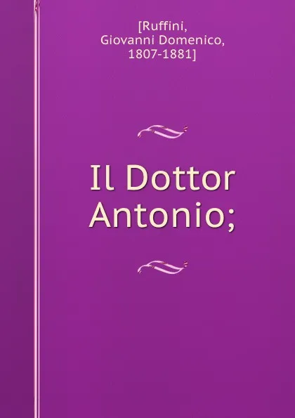 Обложка книги Il Dottor Antonio;, Giovanni Domenico Ruffini