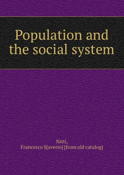 Обложка книги Population and the social system, Francesco Saverio Nitti