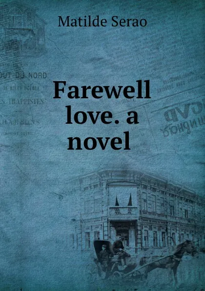 Обложка книги Farewell love. a novel, Serao Matilde