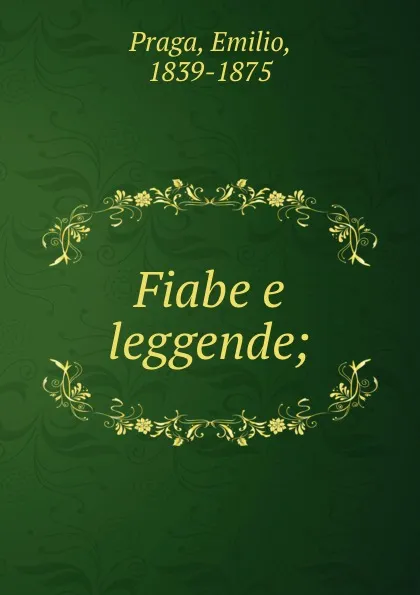 Обложка книги Fiabe e leggende;, Emilio Praga