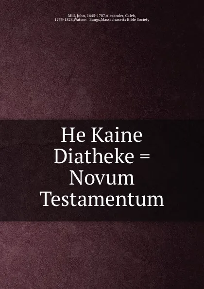 Обложка книги He Kaine Diatheke . Novum Testamentum, John Mill