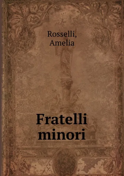 Обложка книги Fratelli minori, Amelia Rosselli