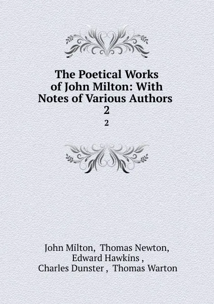 Обложка книги The Poetical Works of John Milton: With Notes of Various Authors . 2, John Milton