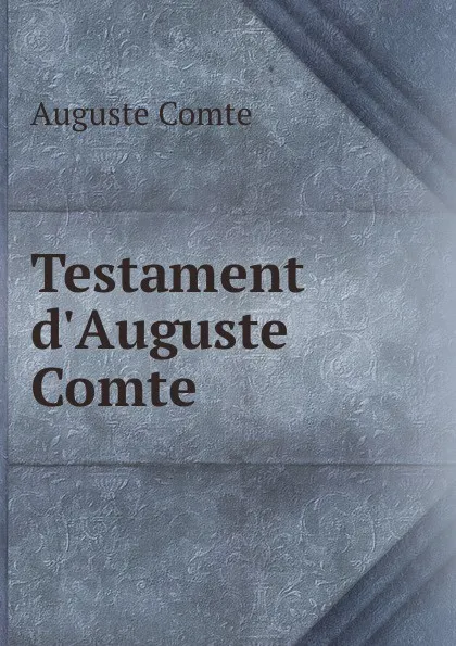 Обложка книги Testament d.Auguste Comte, Comte Auguste