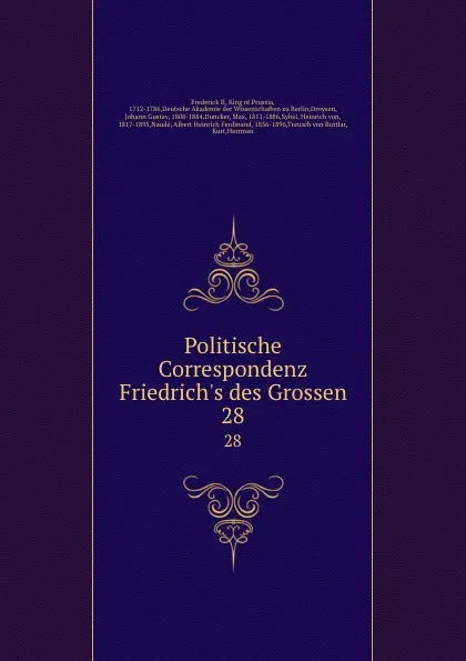 Обложка книги Politische Correspondenz Friedrich.s des Grossen. 28, Frederick II