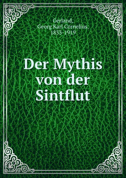 Обложка книги Der Mythis von der Sintflut, Georg Karl Cornelius Gerland