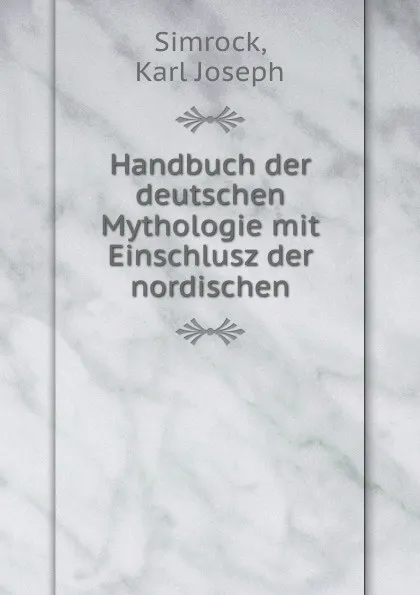 Обложка книги Handbuch der deutschen Mythologie mit Einschlusz der nordischen, Simrock Karl Joseph