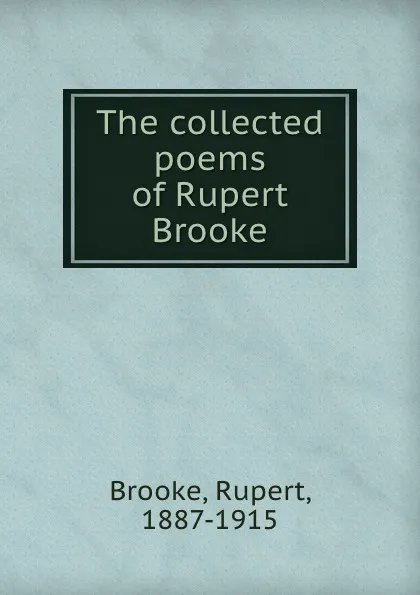 Обложка книги The collected poems of Rupert Brooke, Rupert Brooke