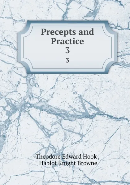 Обложка книги Precepts and Practice. 3, Theodore Edward Hook