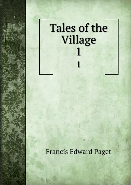 Обложка книги Tales of the Village. 1, Francis Edward Paget