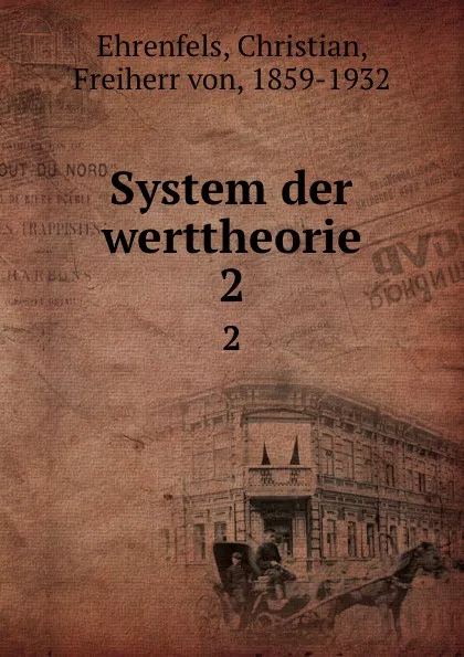 Обложка книги System der werttheorie. 2, Christian Ehrenfels