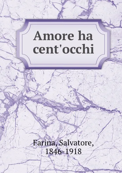 Обложка книги Amore ha cent.occhi, Salvatore Farina