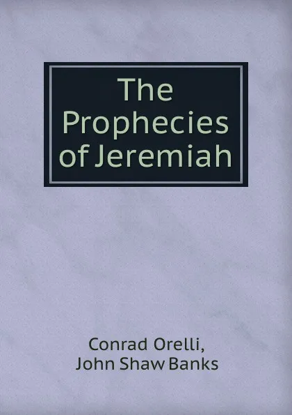 Обложка книги The Prophecies of Jeremiah, Conrad Orelli