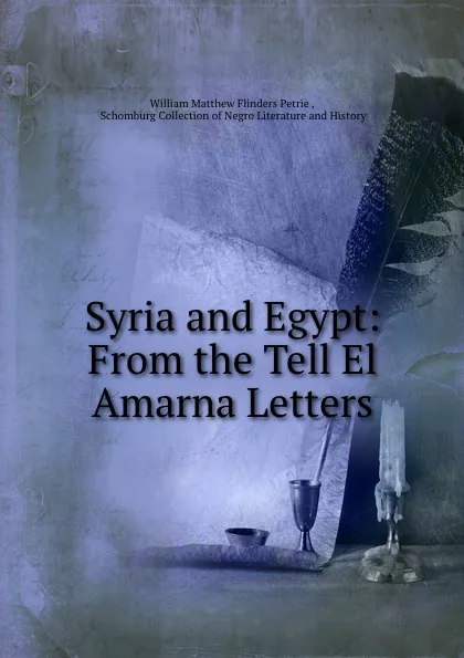 Обложка книги Syria and Egypt: From the Tell El Amarna Letters, William Matthew Flinders Petrie