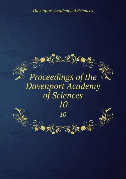 Обложка книги Proceedings of the Davenport Academy of Sciences. 10, Davenport Academy of Sciences