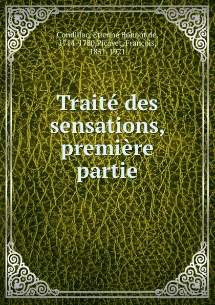 Обложка книги Traite des sensations, premiere partie, Etienne Bonnot de Condillac