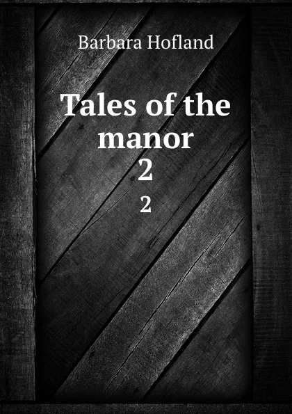 Обложка книги Tales of the manor. 2, Hofland