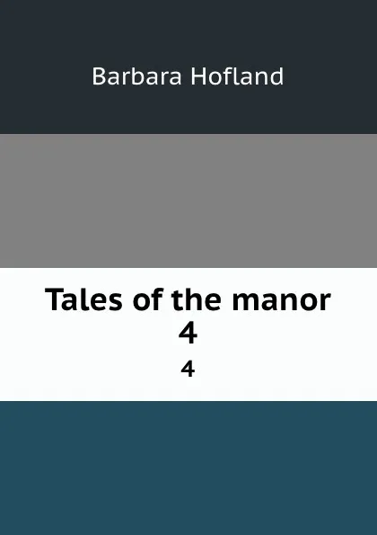 Обложка книги Tales of the manor. 4, Hofland