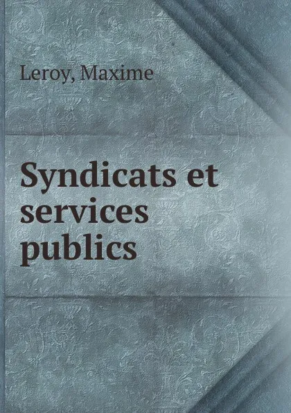 Обложка книги Syndicats et services publics, Maxime Leroy