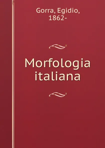 Обложка книги Morfologia italiana, Egidio Gorra