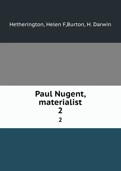 Обложка книги Paul Nugent, materialist. 2, Helen F. Hetherington