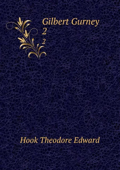 Обложка книги Gilbert Gurney. 2, Hook Theodore Edward