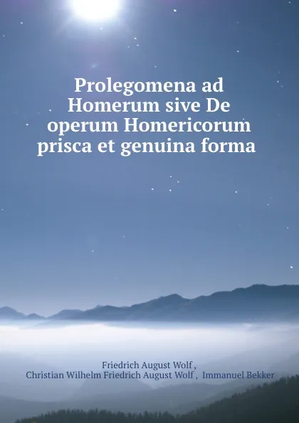 Обложка книги Prolegomena ad Homerum sive De operum Homericorum prisca et genuina forma ., Friedrich August Wolf