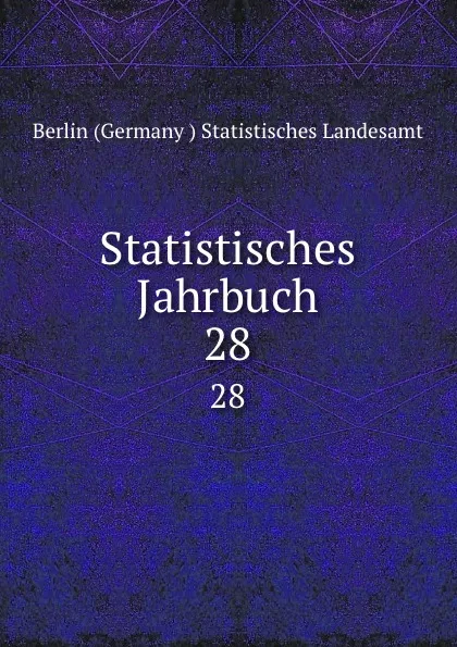 Обложка книги Statistisches Jahrbuch. 28, Berlin Germany Statistisches Landesamt