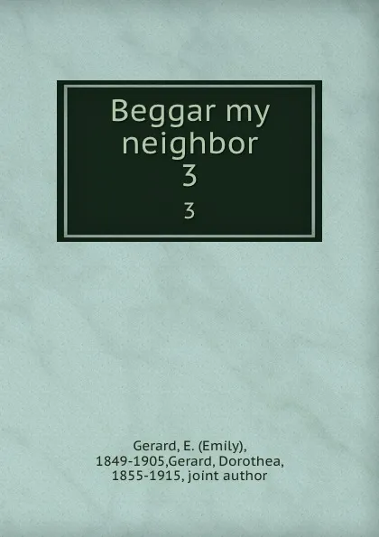 Обложка книги Beggar my neighbor. 3, Emily Gerard