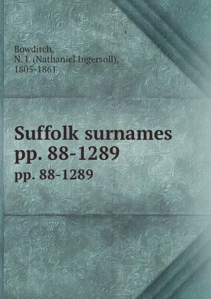 Обложка книги Suffolk surnames. pp. 88-1289, Nathaniel Ingersoll Bowditch