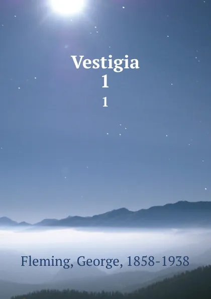 Обложка книги Vestigia. 1, George Fleming