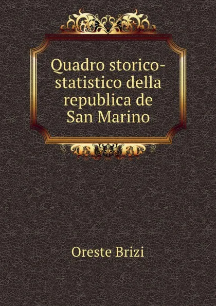 Обложка книги Quadro storico-statistico della republica de San Marino, Oreste Brizi