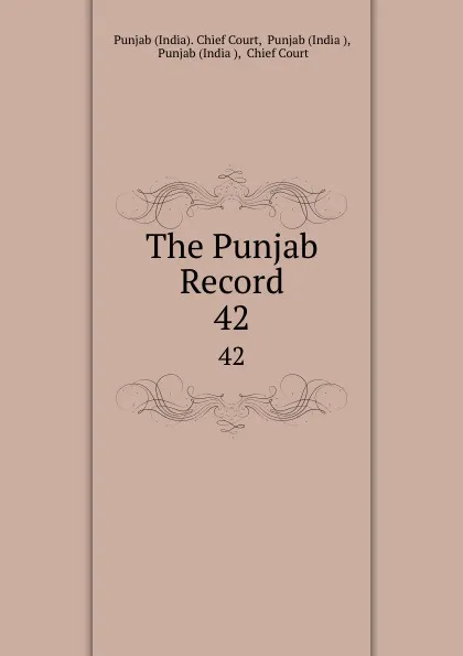 Обложка книги The Punjab Record. 42, India. Chief Court