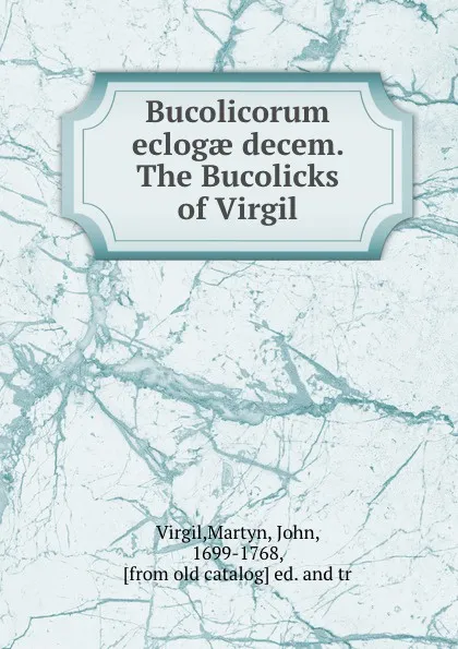 Обложка книги Bucolicorum eclogae decem. The Bucolicks of Virgil, Virgil