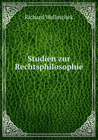 Обложка книги Studien zur Rechtsphilosophie, Richard Wallaschek