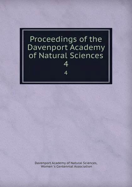 Обложка книги Proceedings of the Davenport Academy of Natural Sciences. 4, Davenport Academy of Natural Sciences