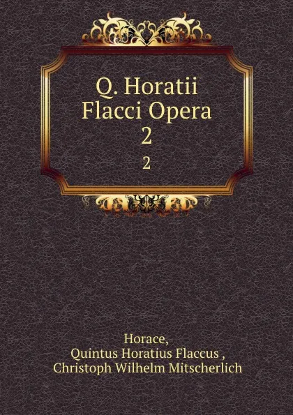 Обложка книги Q. Horatii Flacci Opera. 2, Quintus Horatius Flaccus Horace