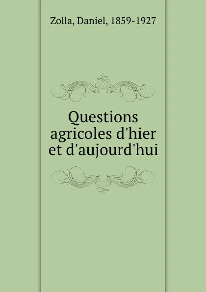 Обложка книги Questions agricoles d.hier et d.aujourd.hui, Daniel Zolla